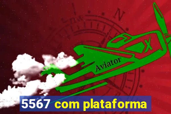 5567 com plataforma